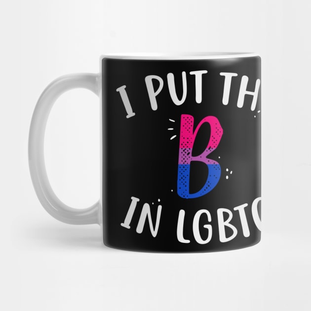 I Put The B In LGBTQ by Psitta